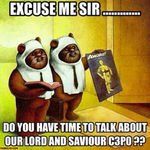 excuse-me-sir-do-you-have-time-to-talk-about-our-lord-and-savior-c3po-ewoks-star-wars.jpg